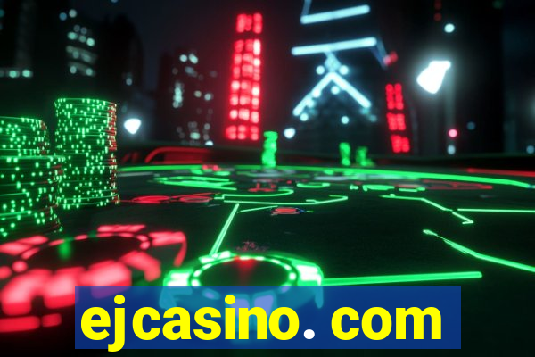 ejcasino. com